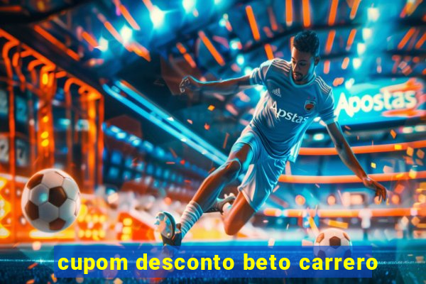 cupom desconto beto carrero